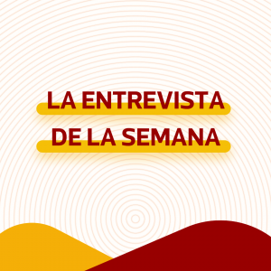 LA ENTREVISTA DE LA SEMANA