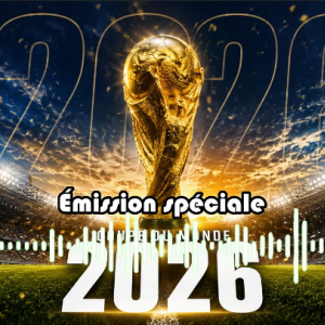 Émission spéciale coupe du monde 2026