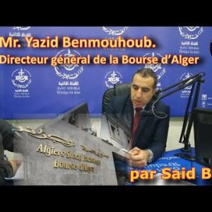 Preview image for the video "Mr. Yazid Benmouhoub. Directeur général de la Bourse d’Alger. Pa Said Bada.".