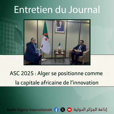 ENTRETIEN DU JOURNAL:ASC 2025 : Alger se positionne comme la capitale africaine de l’innovation