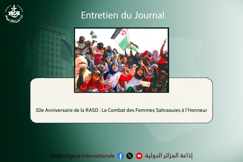 50e Anniversaire de la RASD : Le Combat des Femmes Sahraouies à l'Honneur