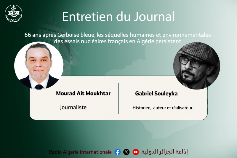 ENTRETIEN DU JOURNALM66 ans après Gerboise bleue, les séquelles humaines et environnementales des essais nucléaires français en Algérie persistent.