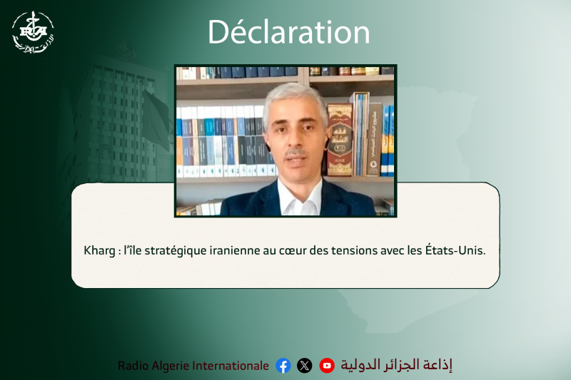 DECLARATION: Kharg : l’île stratégique iranienne au cœur des tensions avec les États‑Unis.