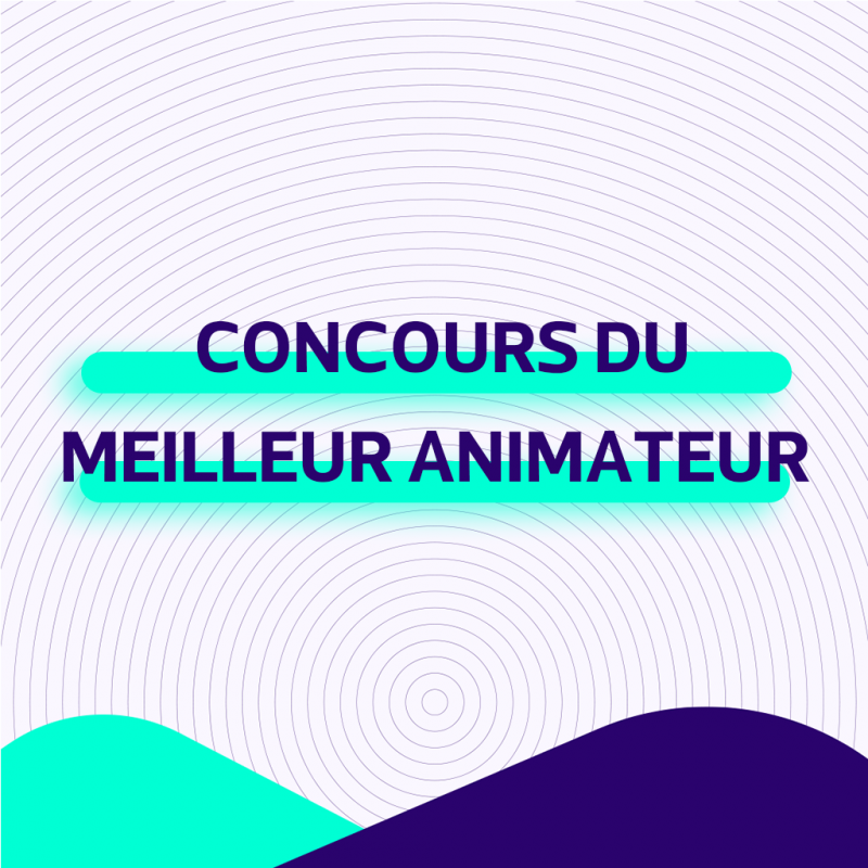  Le concours du meilleur animateur